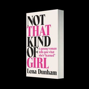 Not That Kind of Girl by Lena Dunham - Hardcover